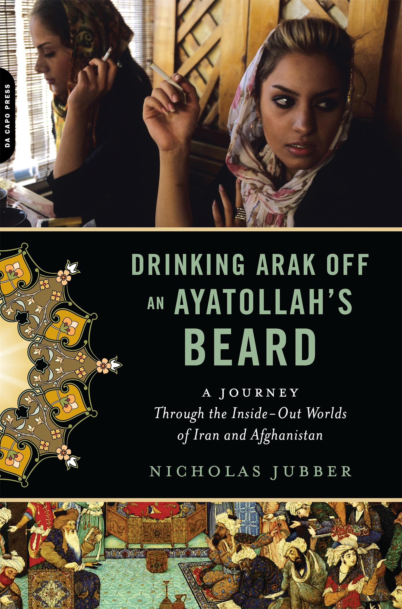 Cover: 9780306818844 | Drinking Arak Off an Ayatollah's Beard | Nicholas Jubber | Taschenbuch