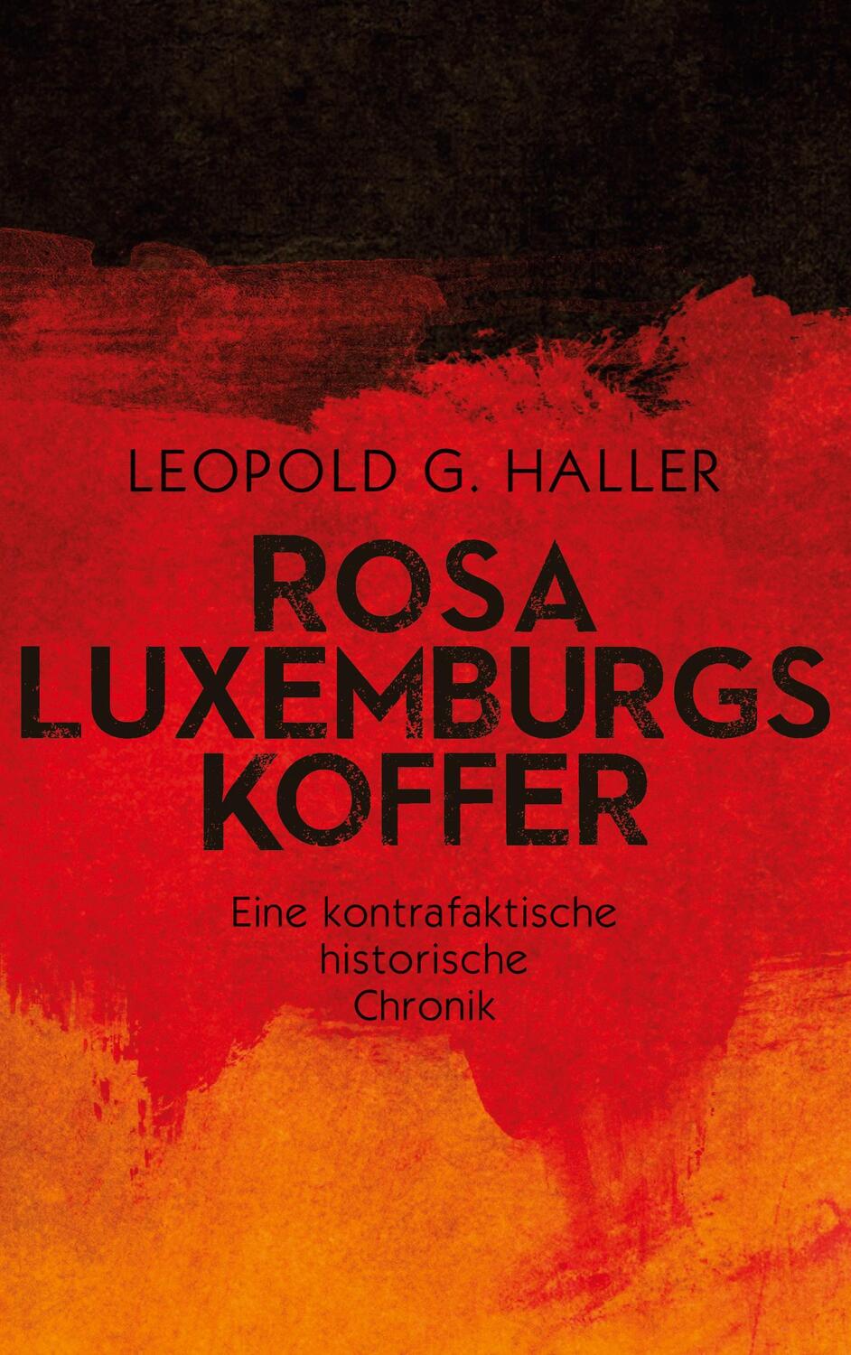 Cover: 9783758344091 | Rosa Luxemburgs Koffer | Eine kontrafaktische historische Chronik