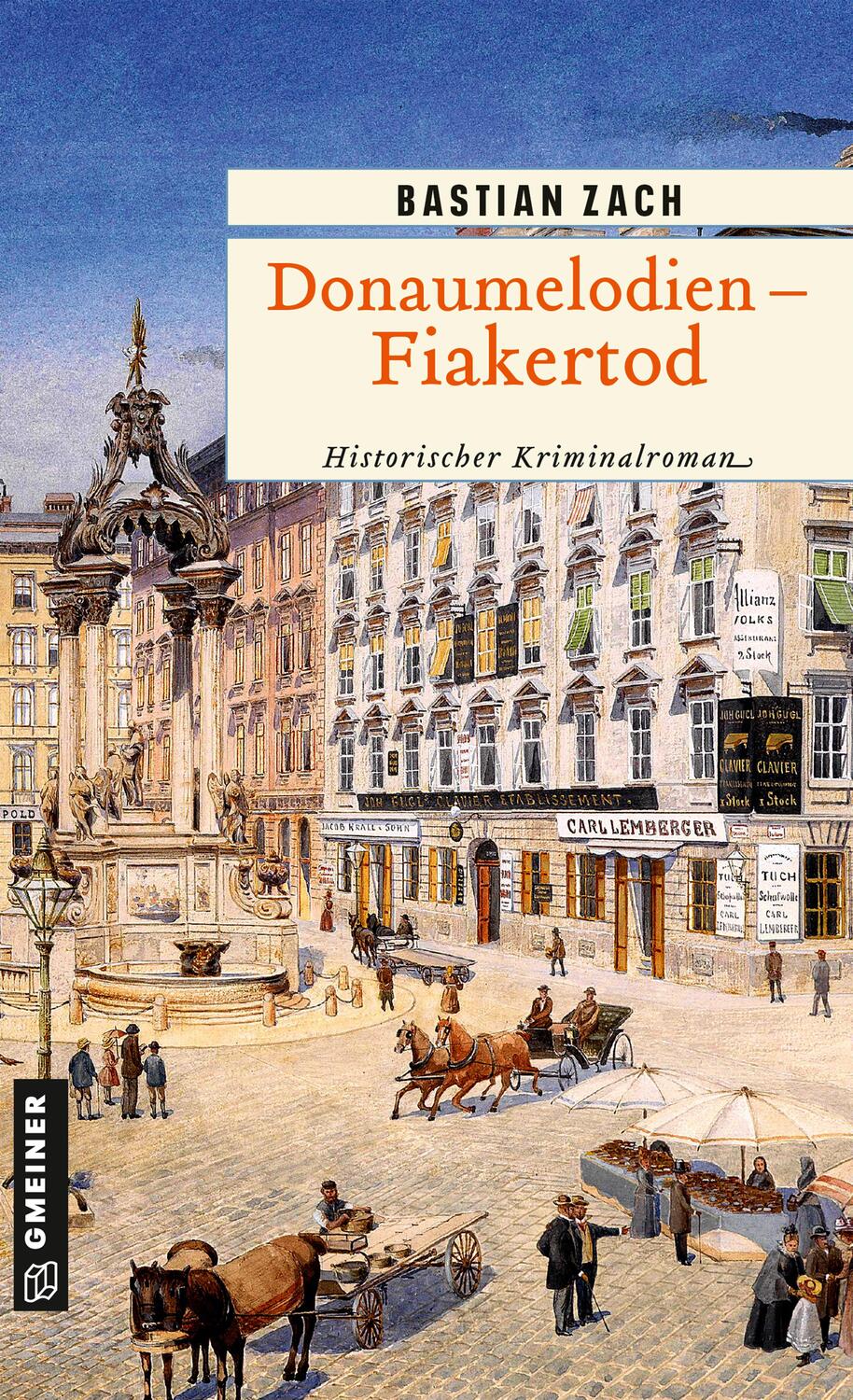 Cover: 9783839203491 | Donaumelodien - Fiakertod | Historischer Kriminalroman | Bastian Zach