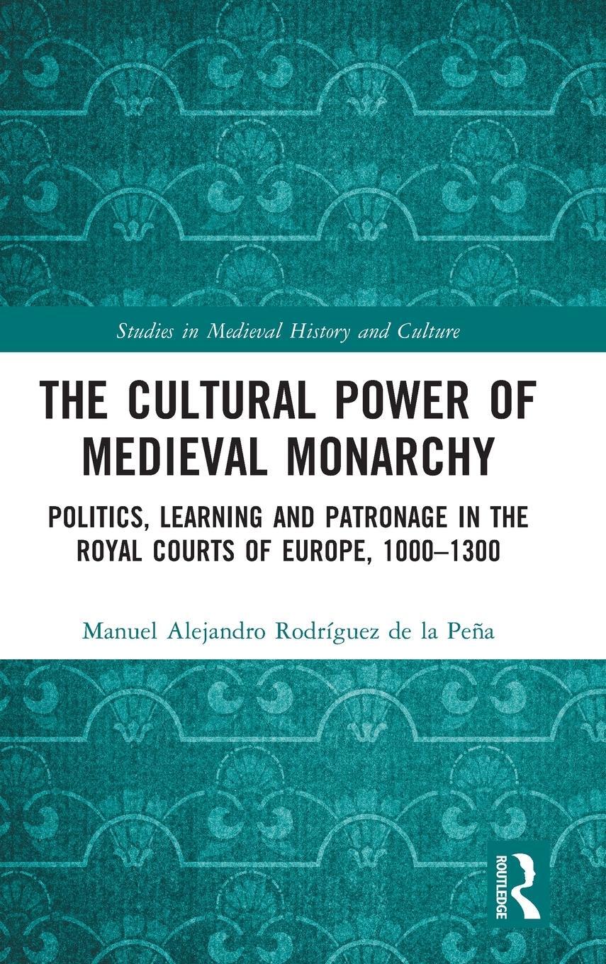 Cover: 9780367695996 | The Cultural Power of Medieval Monarchy | Peña | Buch | Englisch