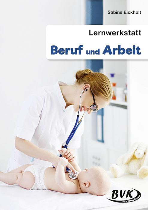 Cover: 9783867407960 | Lernwerkstatt Beruf und Arbeit | Sabine Eickholt | Taschenbuch | 52 S.