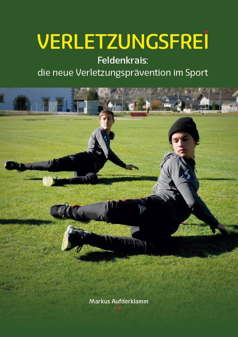Cover: 9783991295693 | Verletzungsfrei | Feldenkrais: die neue Verletzungsprävention im Sport