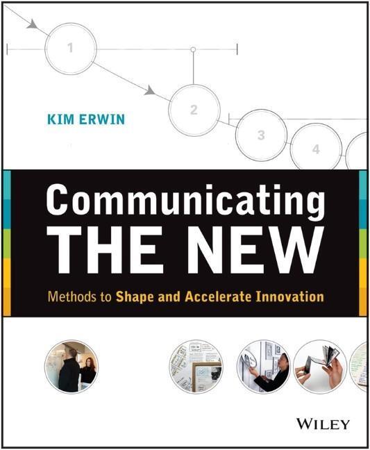 Cover: 9781118394175 | Communicating The New | Methods to Shape and Accelerate Innovation