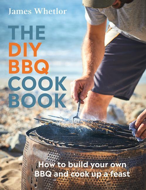 Cover: 9781787138919 | The DIY BBQ Cookbook | How to Build You Own BBQ and Cook up a Feast