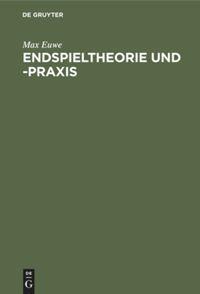 Cover: 9783110084443 | Endspieltheorie und -praxis | Max Euwe | Buch | Deutsch | 1984