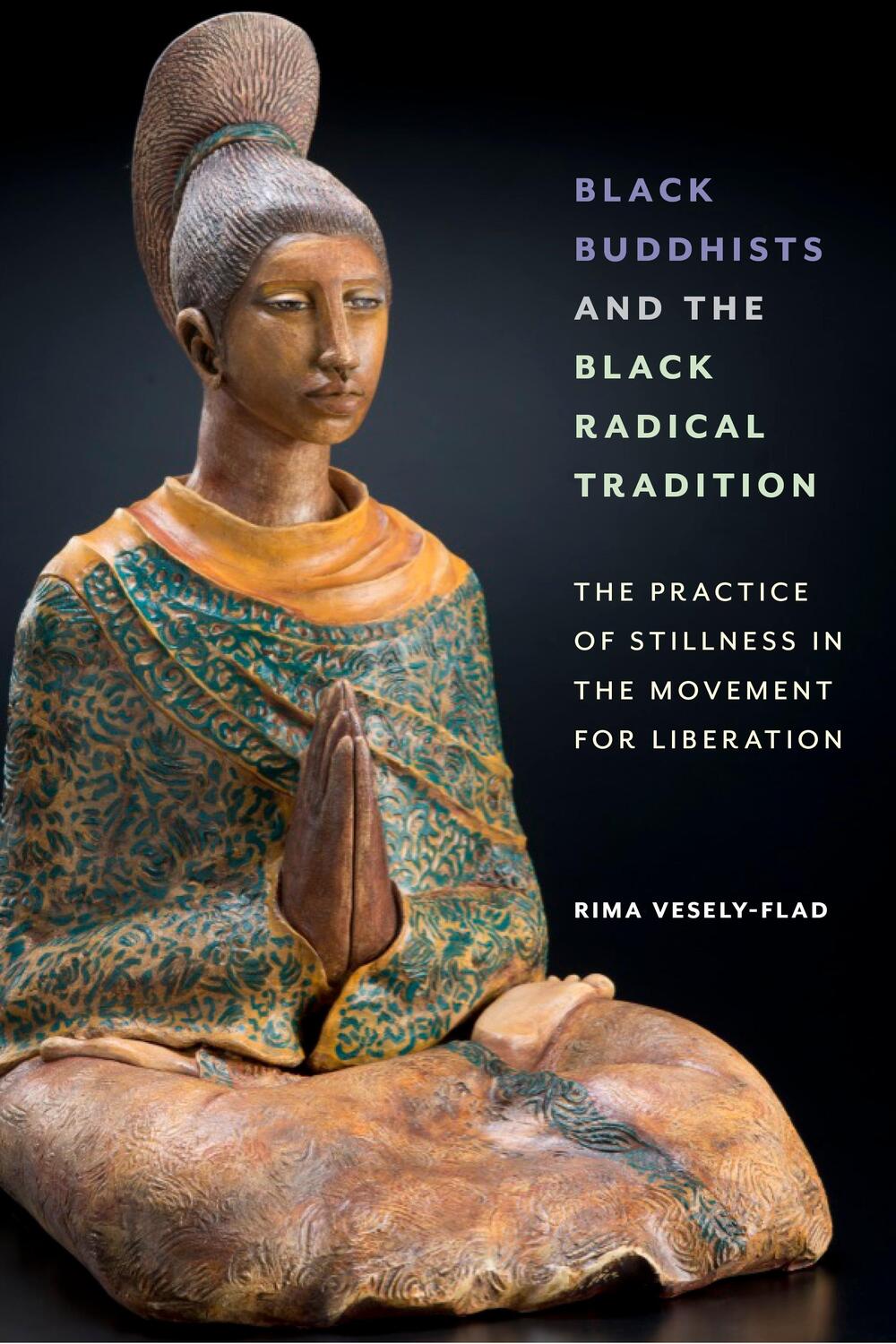 Cover: 9781479810499 | Black Buddhists and the Black Radical Tradition | Rima Vesely-Flad