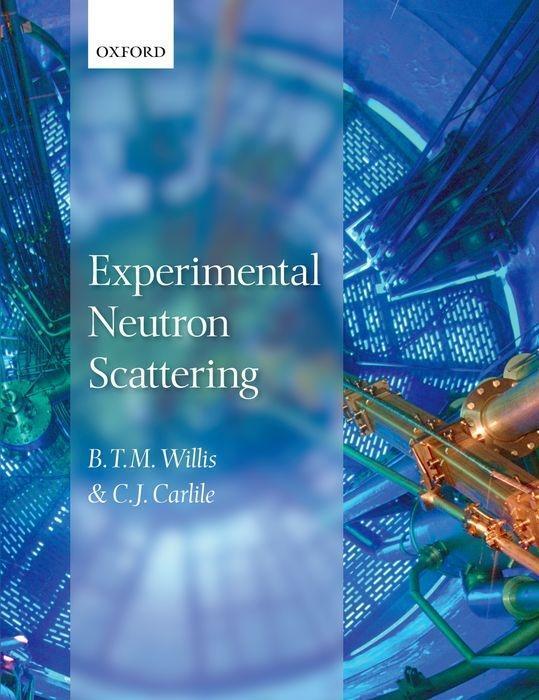 Cover: 9780199673773 | Experimental Neutron Scattering | B. T. M. Willis (u. a.) | Buch