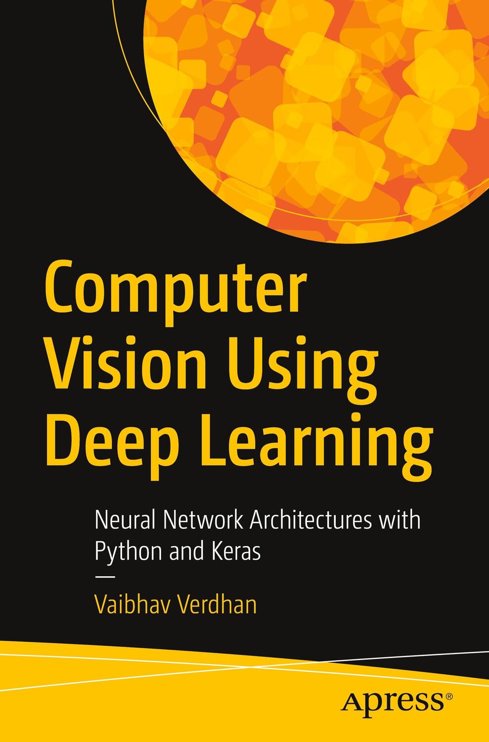 Cover: 9781484266151 | Computer Vision Using Deep Learning: Neural Network Architectures...