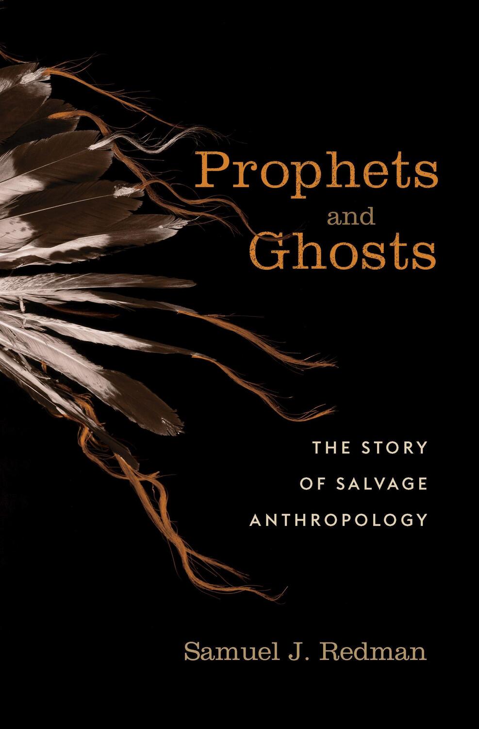 Cover: 9780674979574 | Prophets and Ghosts | The Story of Salvage Anthropology | Redman