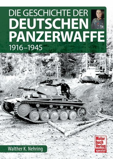 Cover: 9783613042155 | Die Geschichte der Deutschen Panzerwaffe | 1916-1945 | Nehring | Buch