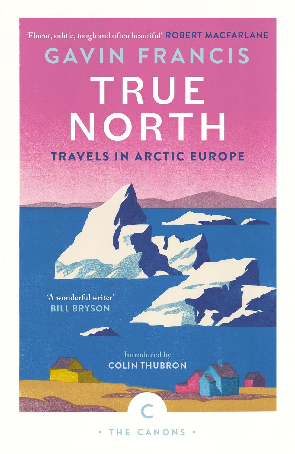 Cover: 9781837261956 | True North: Travels in Arctic Europe | Gavin Francis | Taschenbuch