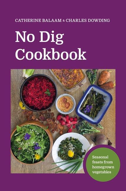Cover: 9781916092075 | No Dig Cookbook | How to cook and grow your favourite vegetables
