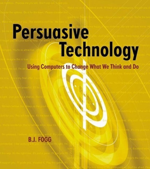 Cover: 9781558606432 | Persuasive Technology | Using Computers to Change What We Think and Do