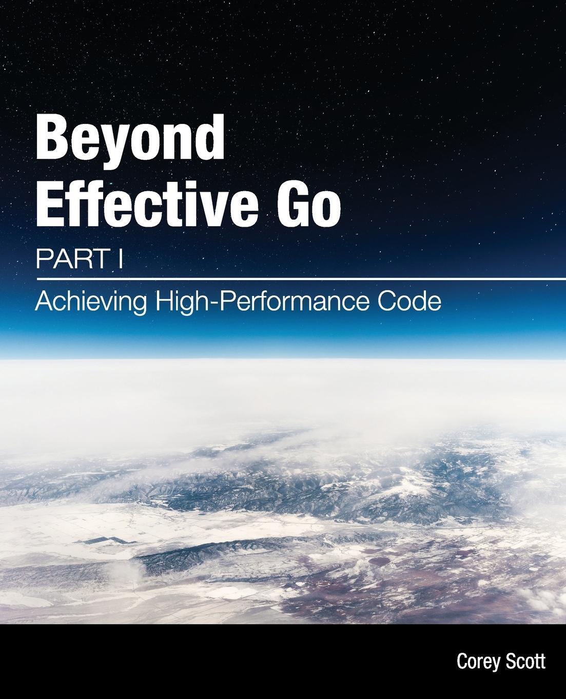 Cover: 9780645582000 | Beyond Effective Go | Part 1 - Achieving High-Performance Code | Scott