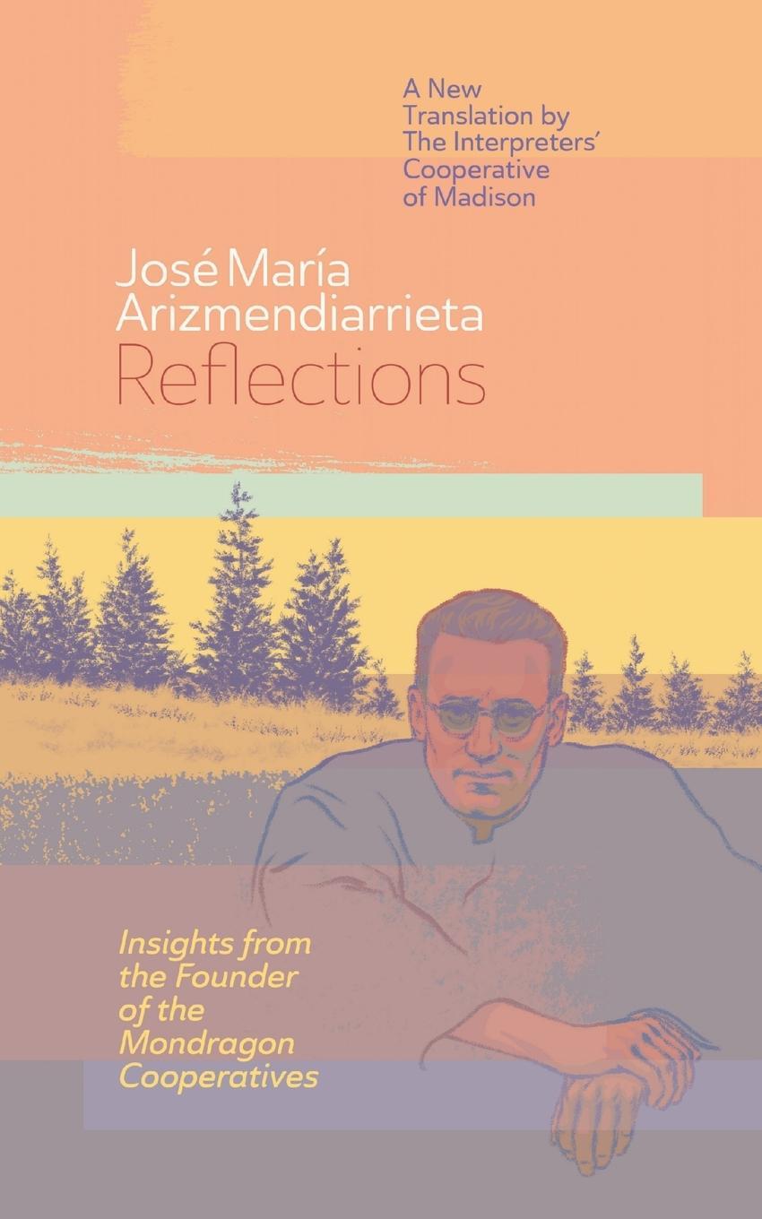 Cover: 9781733716413 | Reflections | Insights from the Founder of the Mondragon Cooperatives
