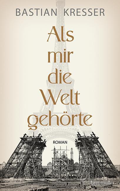 Cover: 9783992003402 | Als mir die Welt gehörte | Bastian Kresser | Buch | Deutsch | 2023
