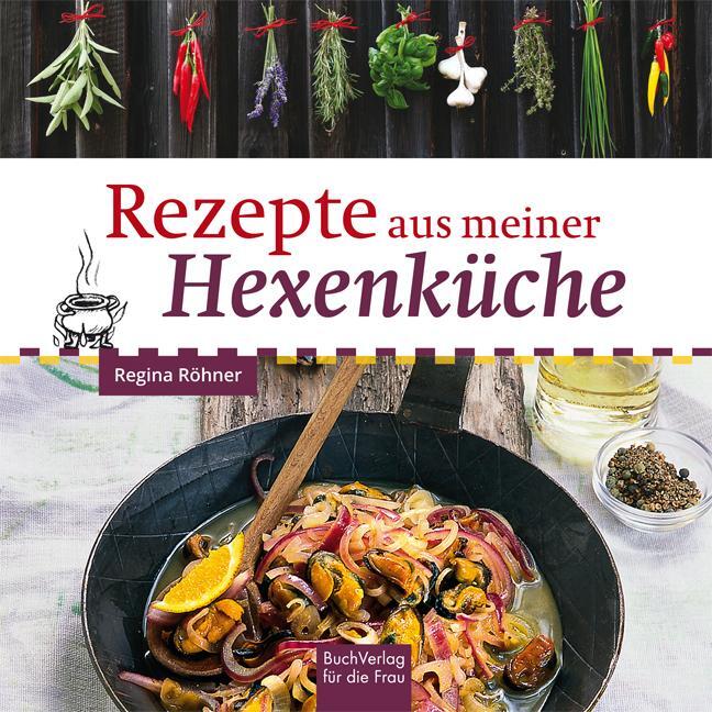 Cover: 9783897985919 | Rezepte aus meiner Hexenküche | Regina Röhner | Buch | 96 S. | Deutsch