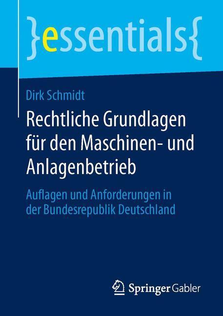 Cover: 9783658056117 | Rechtliche Grundlagen für den Maschinen- und Anlagenbetrieb | Schmidt