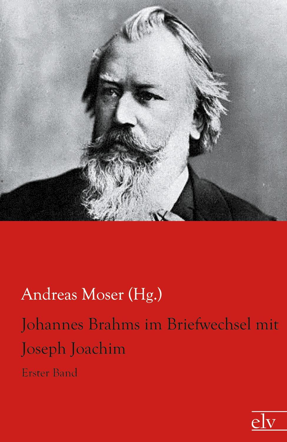 Cover: 9783862678778 | Johannes Brahms im Briefwechsel mit Joseph Joachim | Erster Band