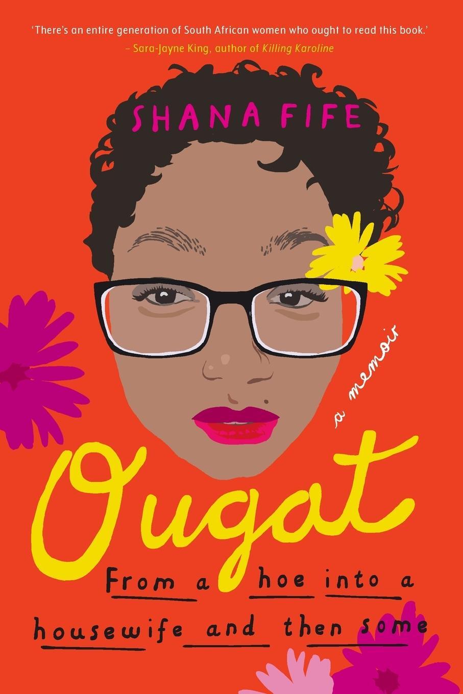 Cover: 9781776190829 | OUGAT - From a hoe into a housewife and then some | Shana Fife | Buch