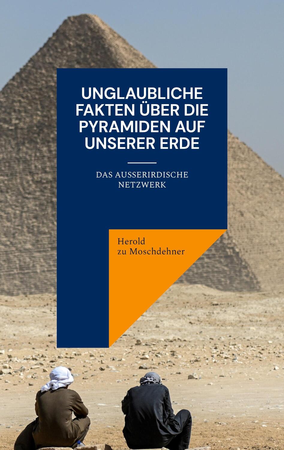 Cover: 9783746025841 | Unglaubliche Fakten über die Pyramiden auf unserer Erde | Moschdehner