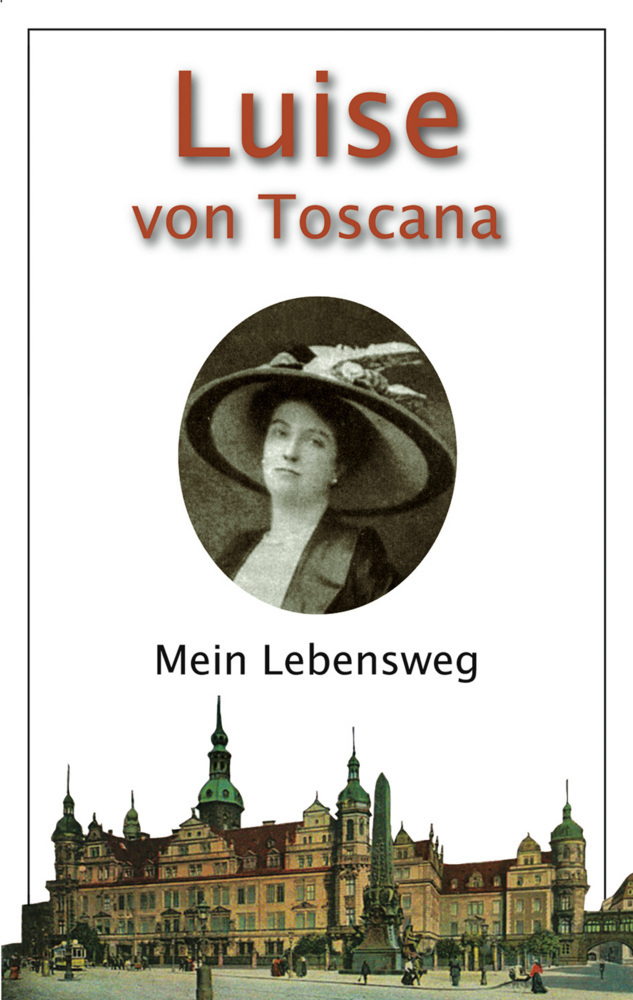 Cover: 9783865302472 | Mein Lebensweg | Luise von Toscana | Taschenbuch | 2021
