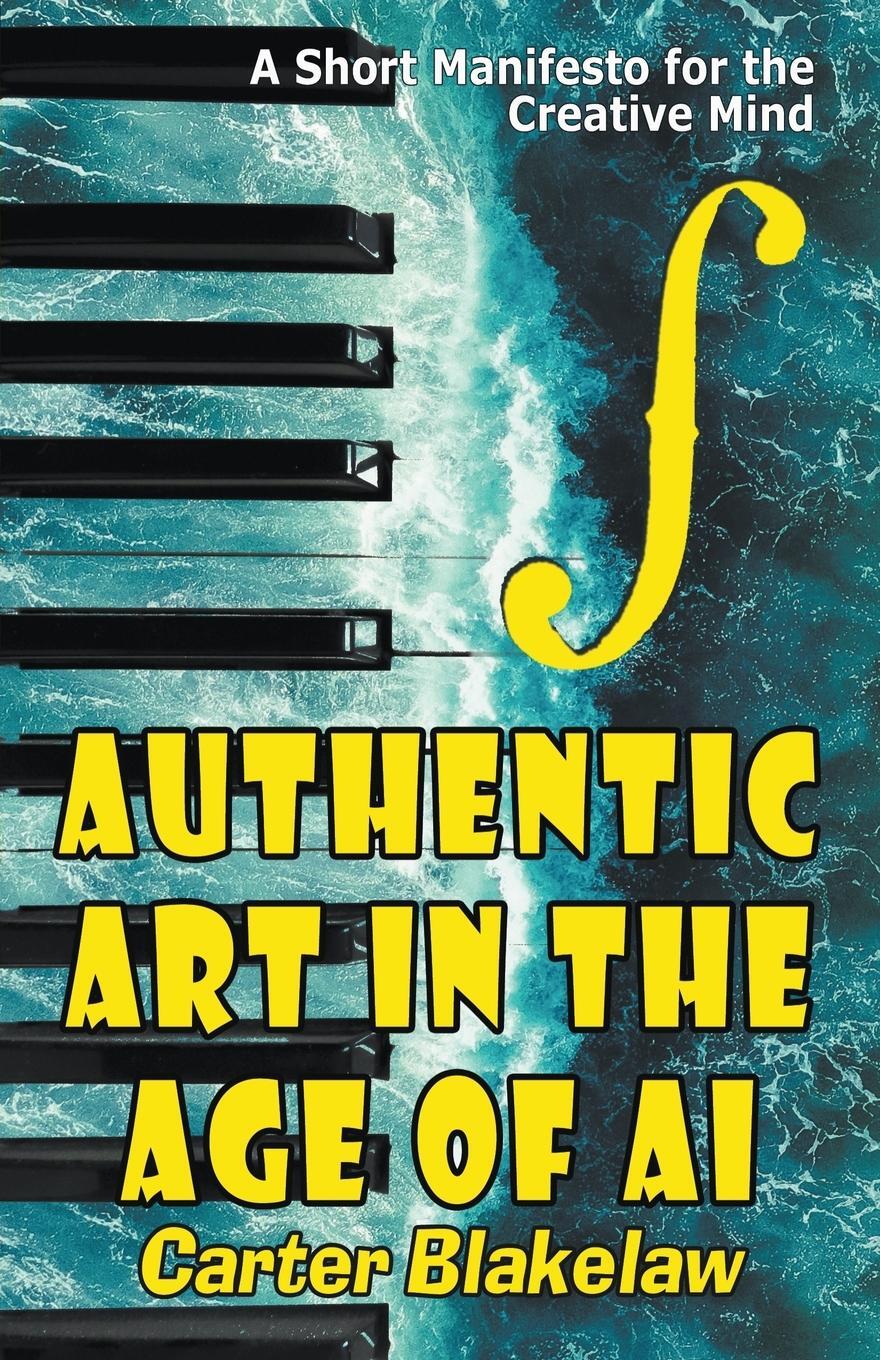 Cover: 9798223330288 | Authentic Art in the Age of AI | Carter Blakelaw | Taschenbuch | 2023