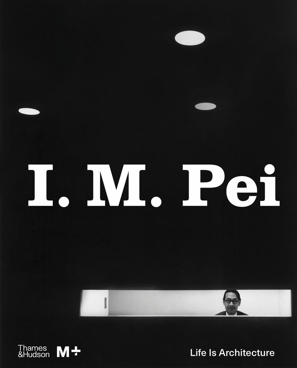 Cover: 9780500481028 | I. M. Pei | Life Is Architecture | Aric Chen (u. a.) | Buch | Englisch