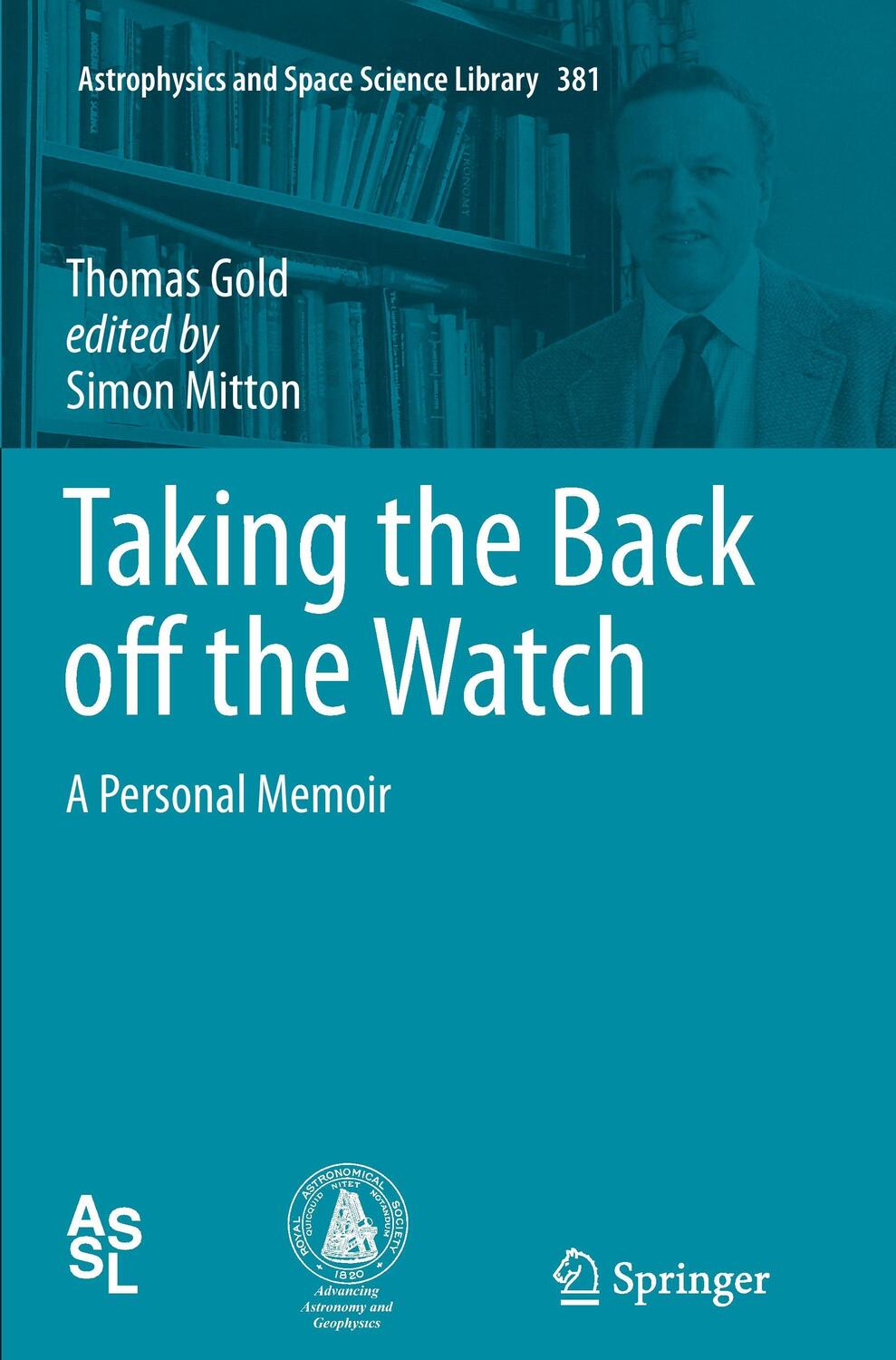 Cover: 9783642432460 | Taking the Back off the Watch | A Personal Memoir | Thomas Gold | Buch