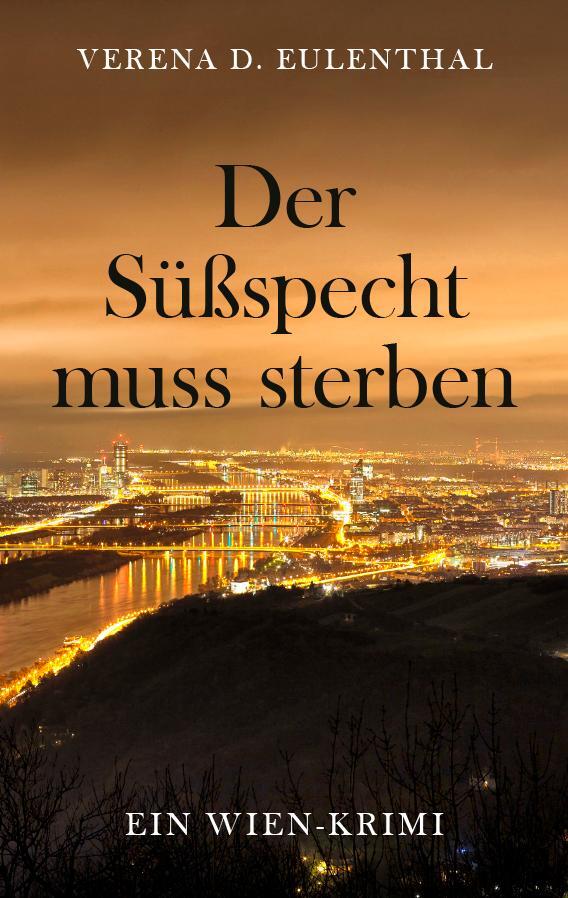 Cover: 9783991255796 | Der Süßspecht muss sterben | Verena D. Eulenthal | Taschenbuch | 2021