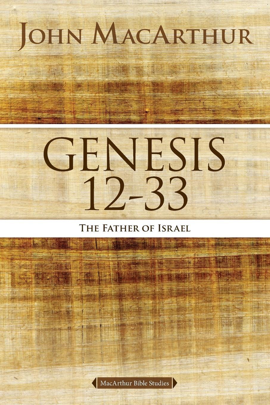 Cover: 9780718034566 | Genesis 12 to 33 | The Father of Israel | John F. Macarthur | Buch