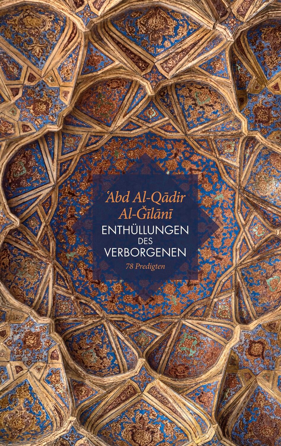 Cover: 9783941913288 | Enthüllungen des Verborgenen | 78 Predigten | Abd Al-Qadir Al-Gilani