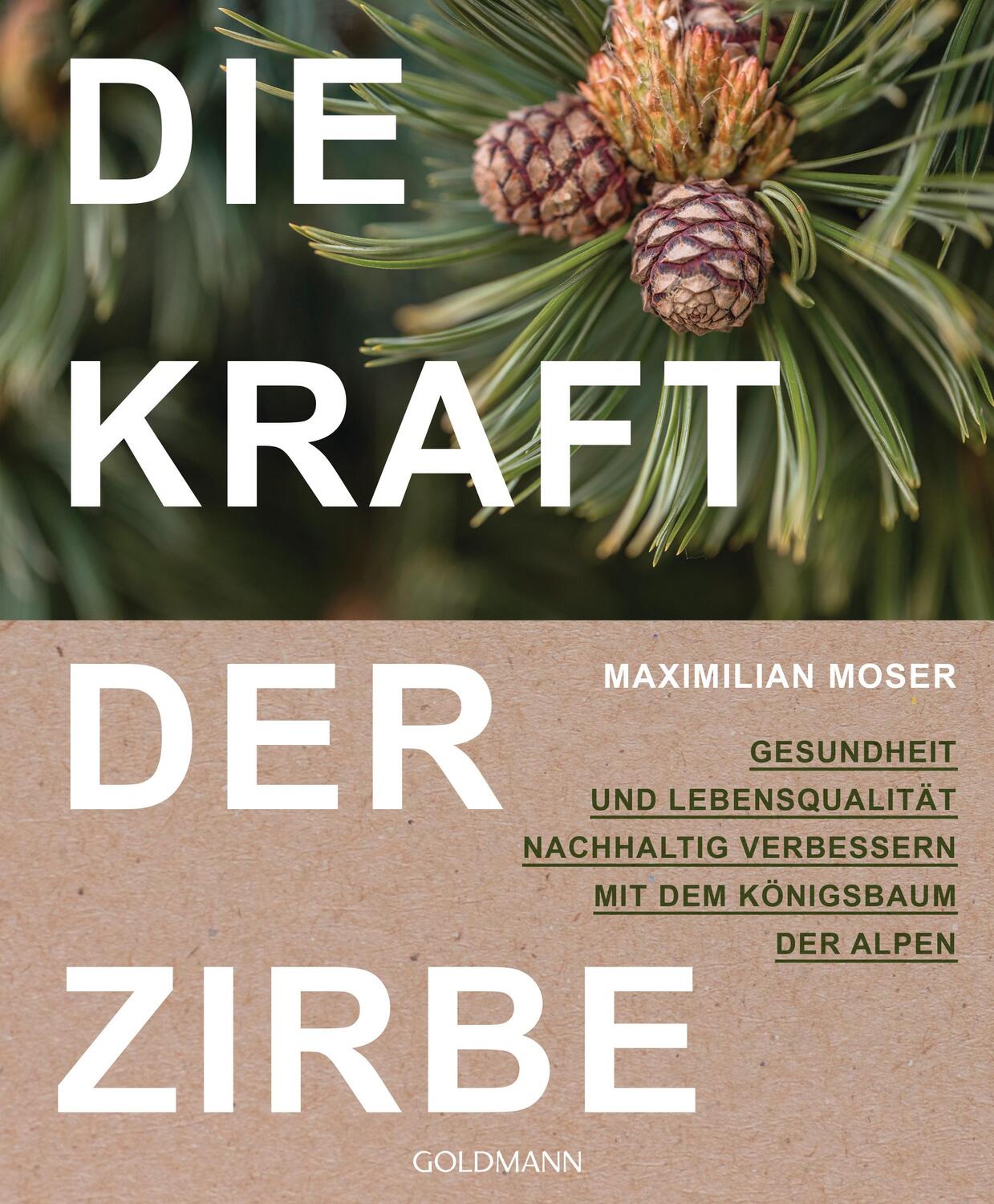 Cover: 9783442223152 | Die Kraft der Zirbe | Maximilian Moser | Taschenbuch | Deutsch | 2021