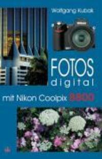 Cover: 9783889551580 | Fotos digital - mit Nikon Coolpix 8800 | Wolfgang Kubak | Taschenbuch