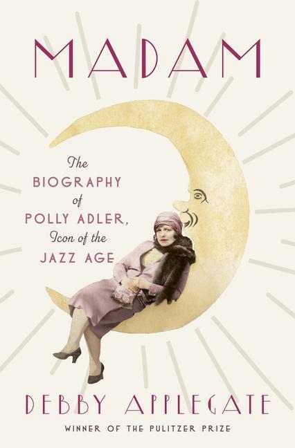 Cover: 9780385534758 | Madam | The Biography of Polly Adler, Icon of the Jazz Age | Applegate