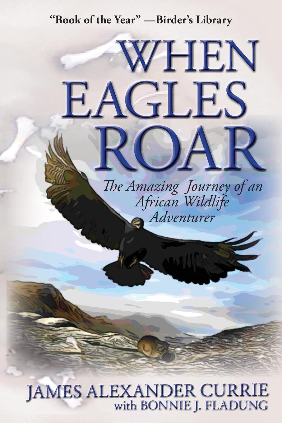 Cover: 9780990766001 | When Eagles Roar | James Alexander Currie (u. a.) | Taschenbuch | 2014