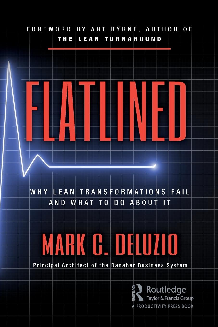 Cover: 9780367247782 | Flatlined | Why Lean Transformations Fail and What to Do About It