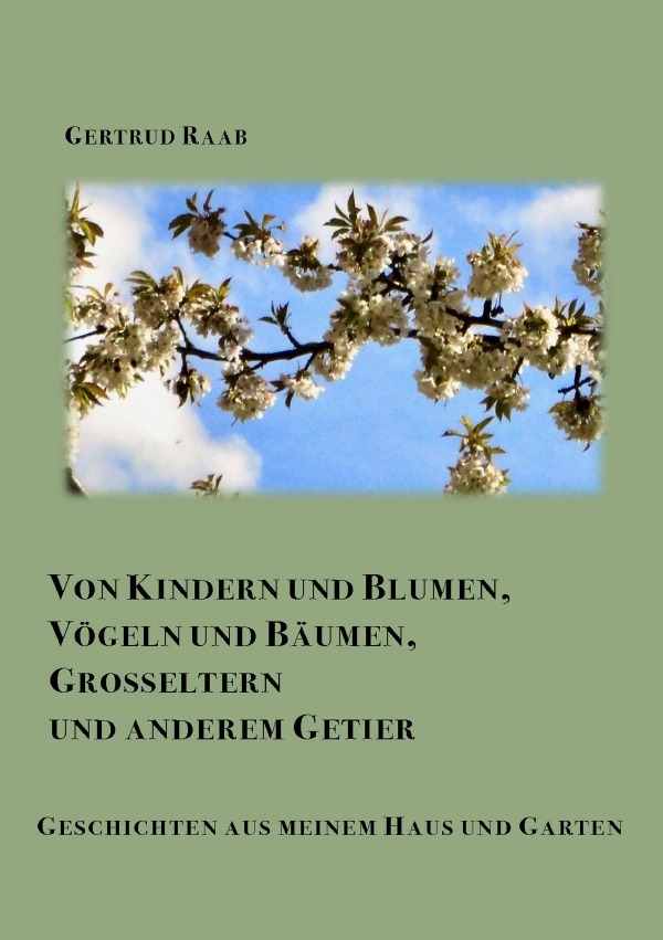 Cover: 9783752952988 | Von Kindern und Blumen Vögeln und Bäumen Großeltern und anderem Getier