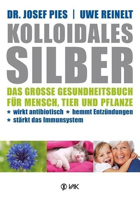 Cover: 9783867311281 | Kolloidales Silber | Josef Pies (u. a.) | Buch | Deutsch | 2013 | VAK
