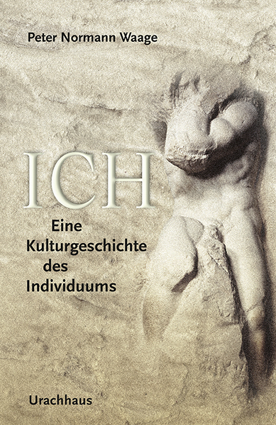 Cover: 9783825178796 | Ich | Eine Kulturgeschichte des Individuums | Peter N. Waage | Buch