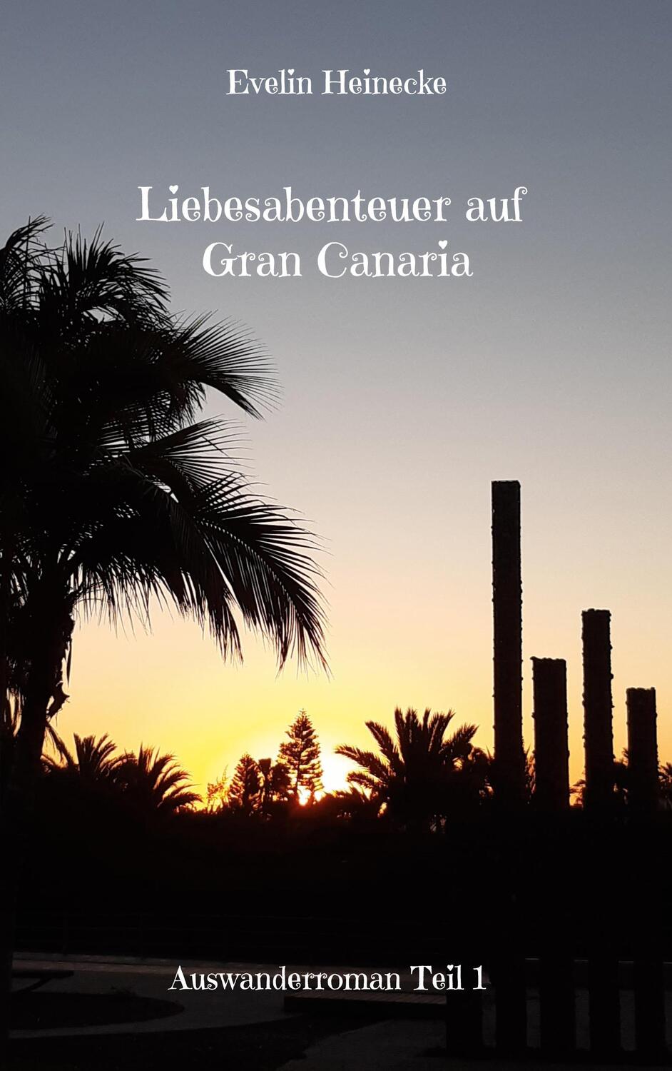 Cover: 9783755710554 | Liebesabenteuer auf Gran Canaria | Auswanderroman Teil 1 | Heinecke