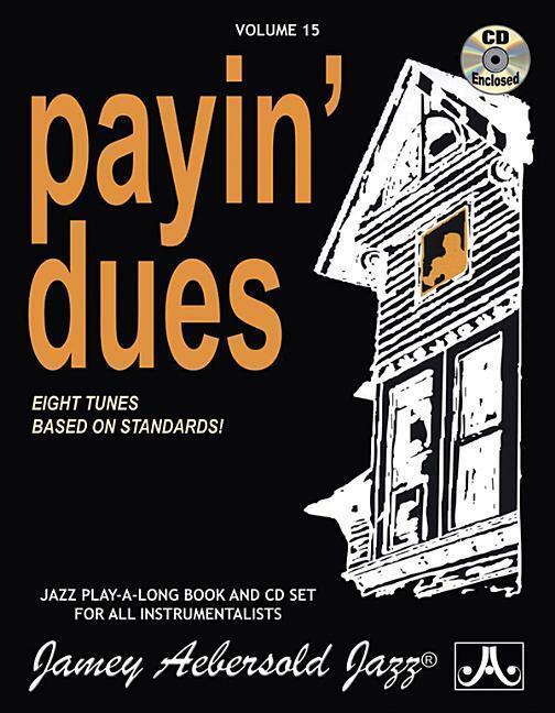 Cover: 9781562241704 | Jamey Aebersold Jazz -- Payin' Dues, Vol 15: Eight Tunes Based on...