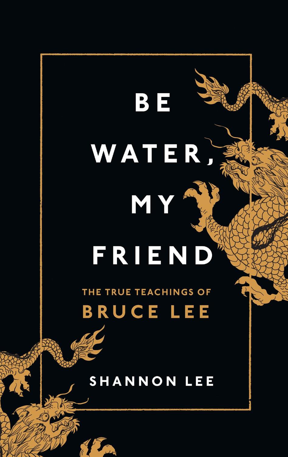 Cover: 9781846046667 | Be Water, My Friend | The True Teachings of Bruce Lee | Shannon Lee