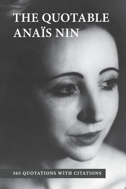 Cover: 9780988917064 | The Quotable Anais Nin: 365 Quotations with Citations | Anais Nin