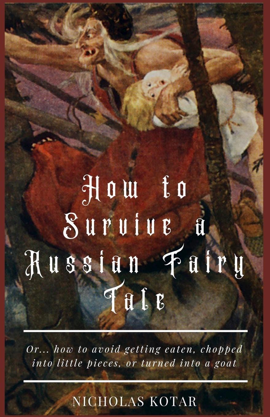 Cover: 9781732087354 | How to Survive a Russian Fairy Tale | Nicholas Kotar | Taschenbuch