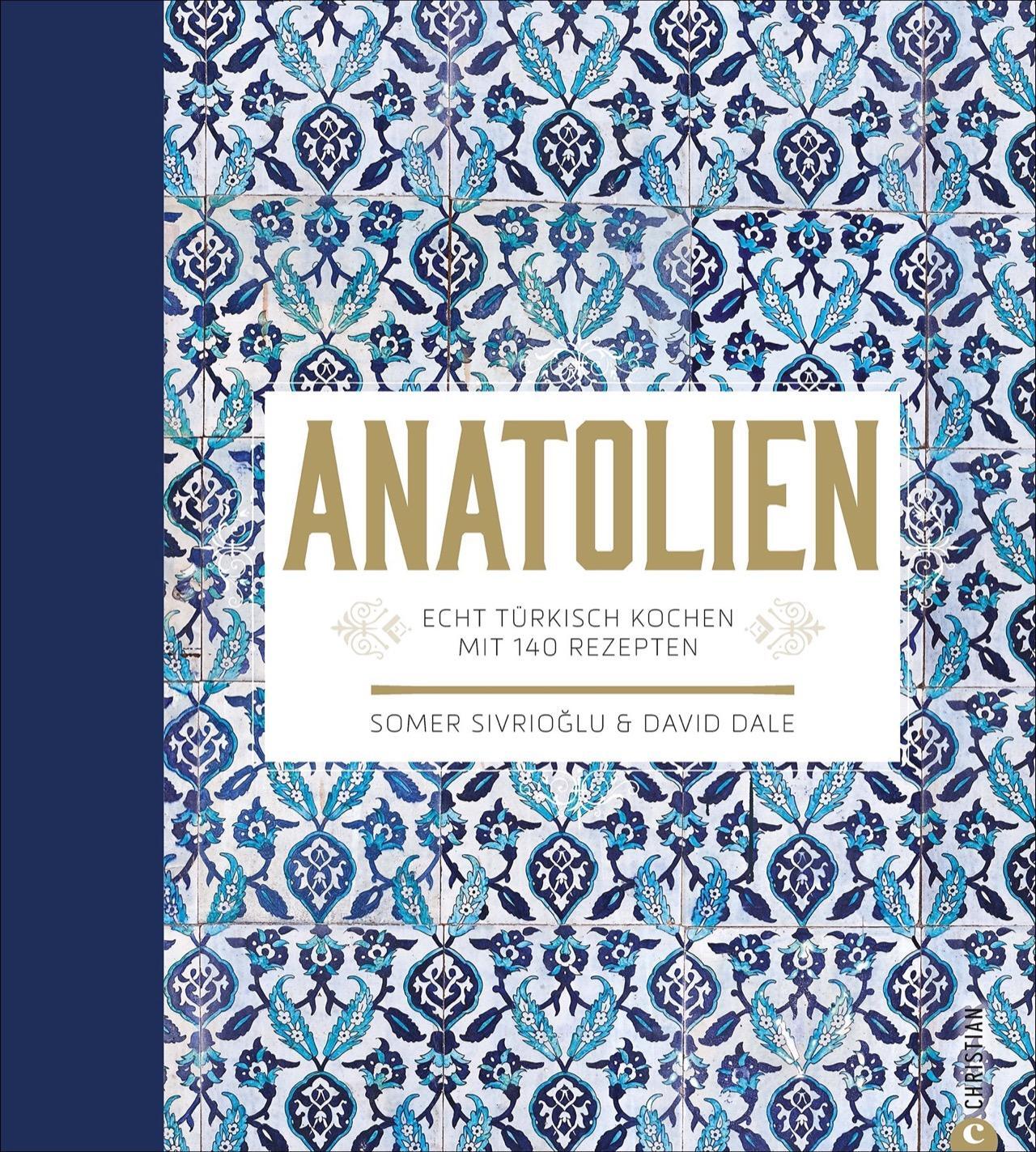 Cover: 9783862447633 | Anatolien | Echt türkisch kochen - Mit 140 Rezepten | Buch | Deutsch