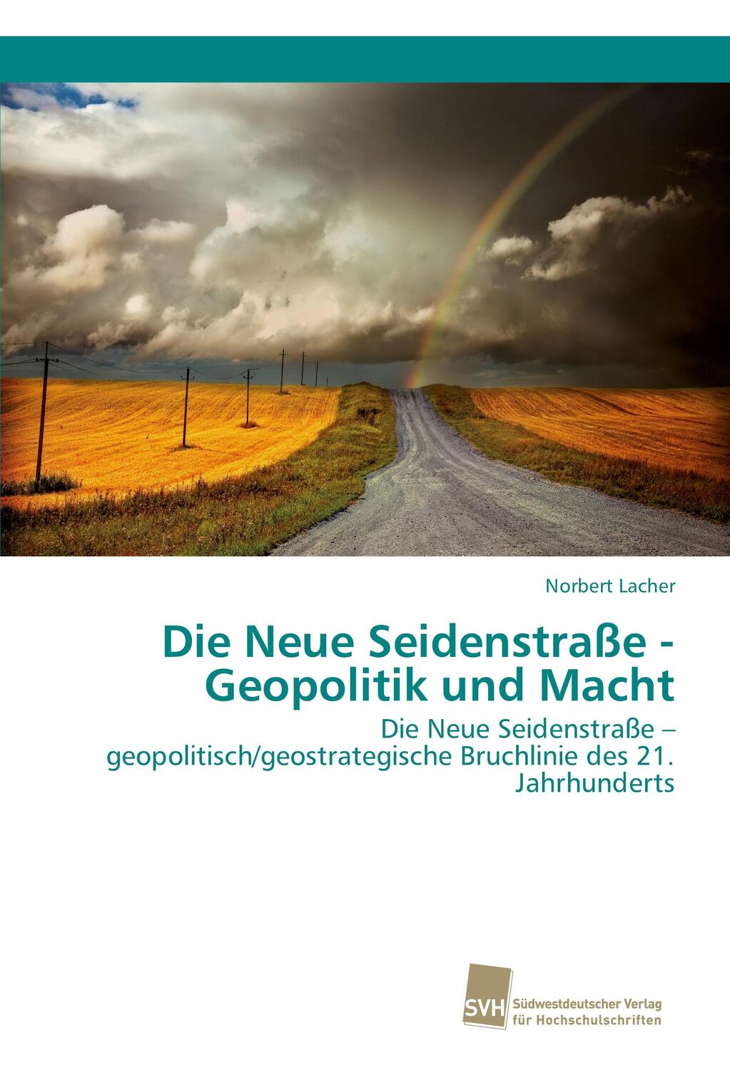 Cover: 9783838152486 | Die Neue Seidenstraße - Geopolitik und Macht | Norbert Lacher | Buch