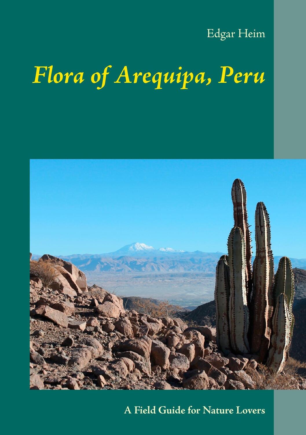 Cover: 9783734732997 | Flora of Arequipa, Peru | A Field Guide for Nature Lovers | Edgar Heim