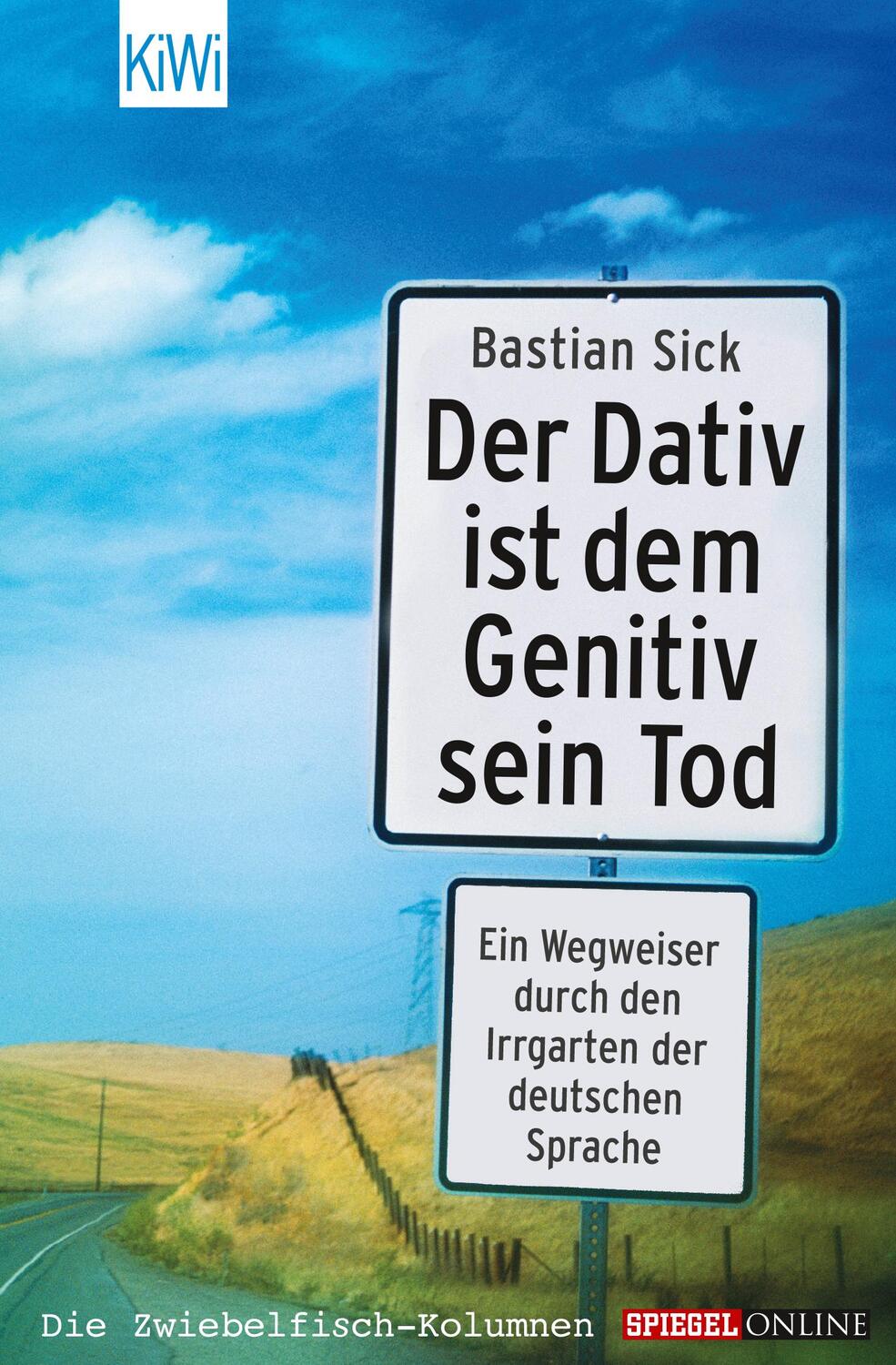 Cover: 9783462034486 | Der Dativ ist dem Genitiv sein Tod | Bastian Sick | Taschenbuch | 2004