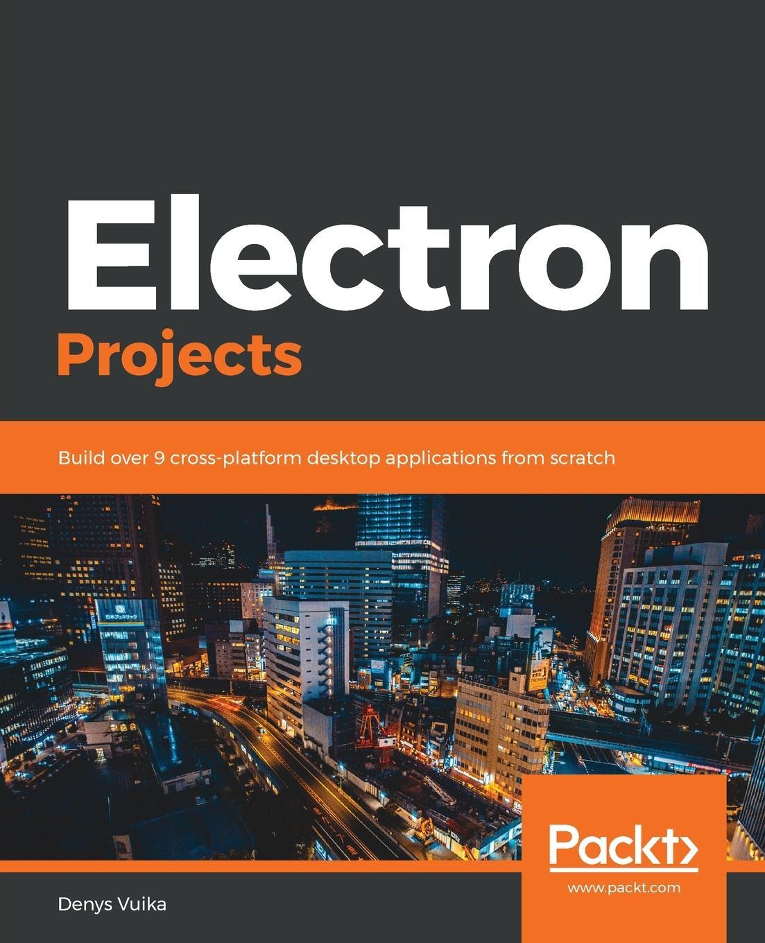 Cover: 9781838552206 | Electron Projects | Denys Vuika | Taschenbuch | Paperback | Englisch